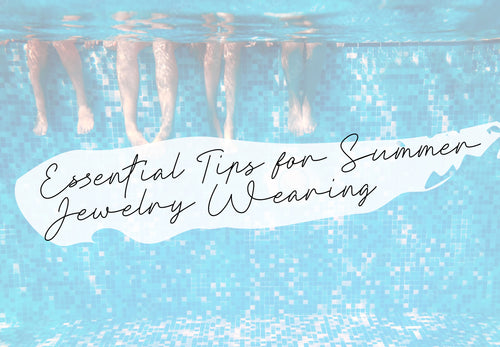 Essential Tips for Summer Jewelry Care